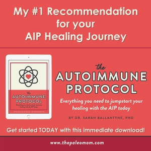The Autoimmune Protocol by Dr. Sarah Ballantyne - the #1 Book for your AIP Journey