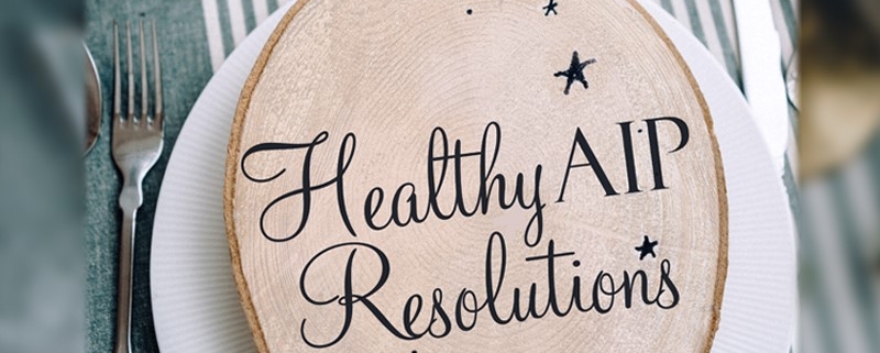 Healthy AIP Resolutions with the AIP Recipe Collection