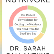 Nutrivore: The Radical New Science for Getting the Nutrients You Need from the Food You Eat - Dr. Sarah Ballantyne