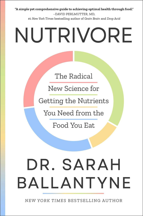 Nutrivore: The Radical New Science for Getting the Nutrients You Need from the Food You Eat - Dr. Sarah Ballantyne