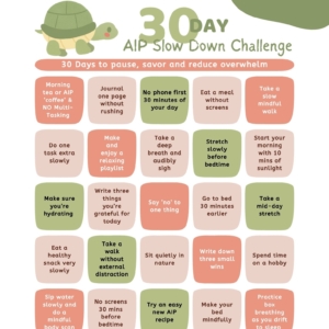 30 Day AIP Slow Down Challenge - aiprecipecollection - Slow Down to Be Well + Recipes!