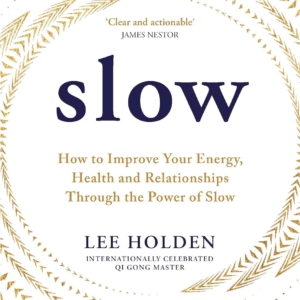 Ready Set Slow - Lee Holden - The Power of Slow. AIPRECIPECOLLECTION.com - slow down to heal
