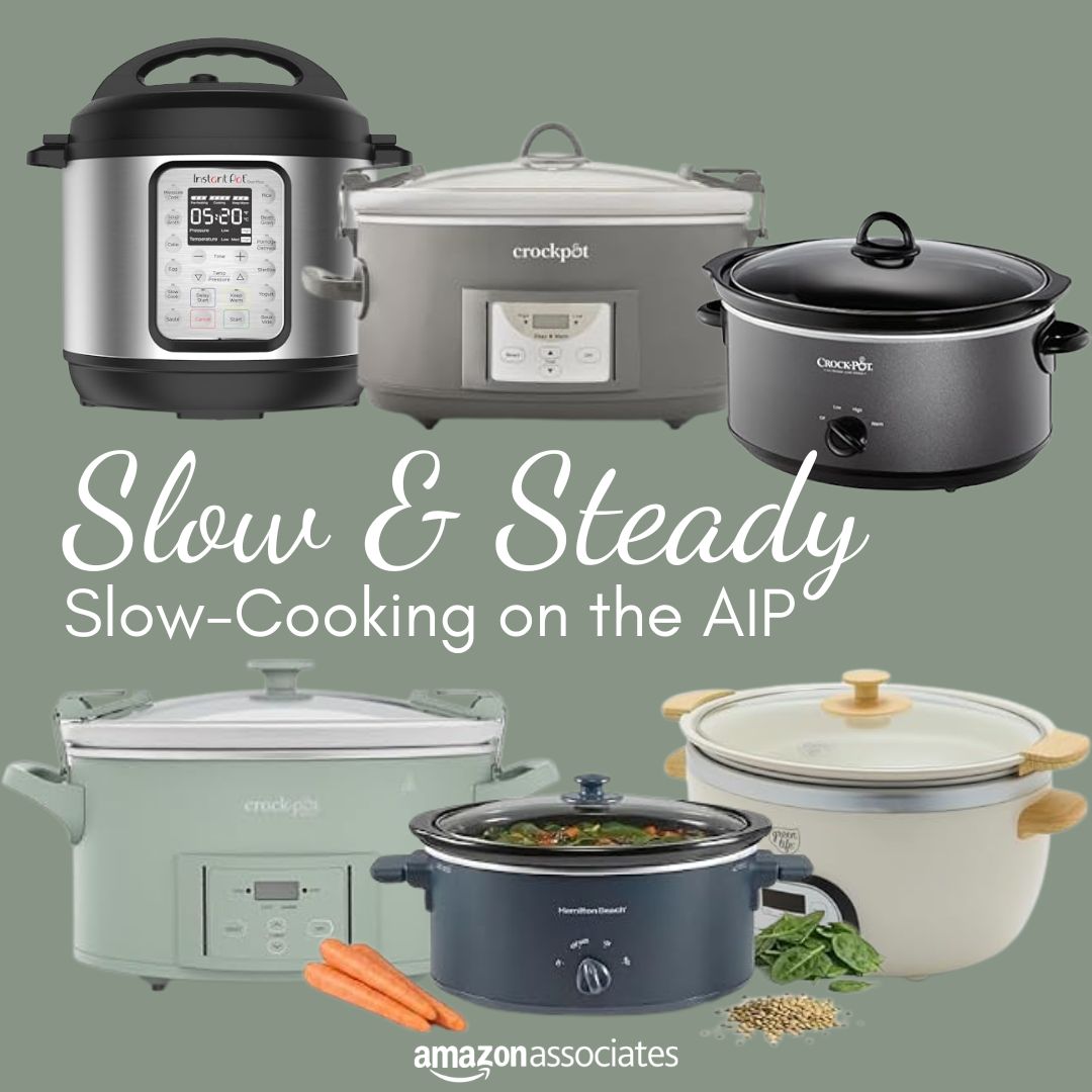 AIP Slow Cooking - AIP Slow Cooker Recipe RoundUp and recommended brands